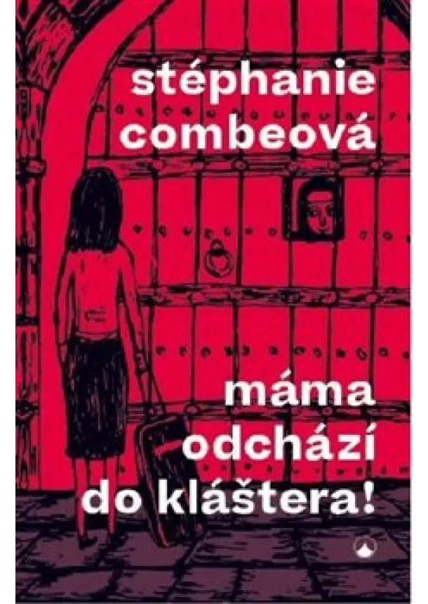 Stéphanie Combeová - Máma odchází do kláštera!