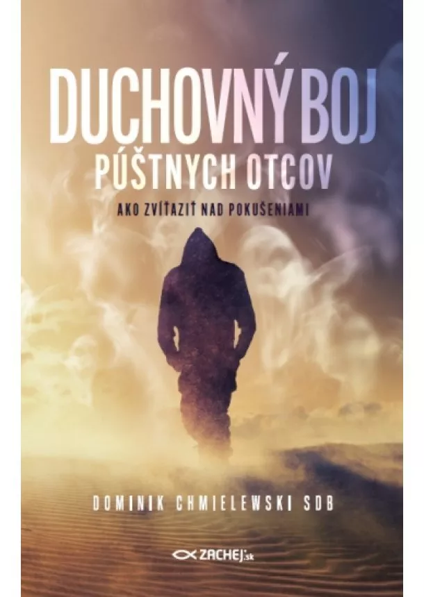 Dominik Chmielewski - Duchovný boj púštnych otcov - Ako zvíťaziť nad pokušeniami