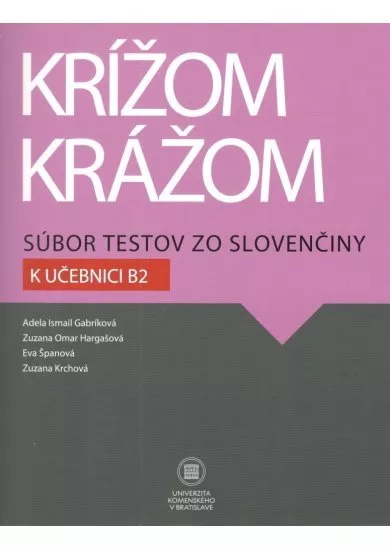 Krížom krážom Súbor testov zo slovenčiny k učebnici B2
