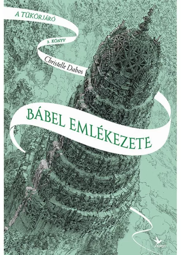 Christelle Dabos - Bábel emlékezete - A tükörjáró 3. (2. kiadás)