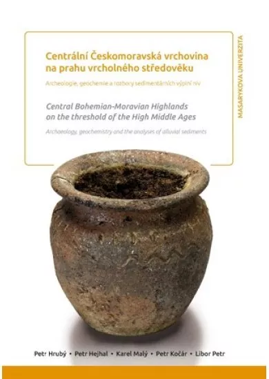 Centrální Českomoravská vrchovina na prahu vrcholného středověku - Archeologie, geochemie a rozbory sedimentárních výplní niv
