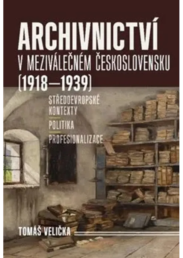 Tomáš Velička - Archivnictví v meziválečném Československu (1918–1939)