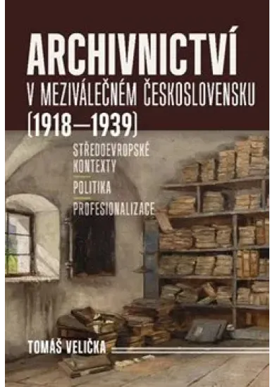 Archivnictví v meziválečném Československu (1918–1939)