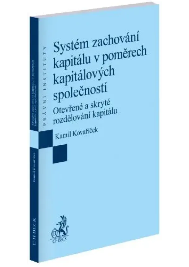 Kamil Kovaříček - Systém zachování kapitálu v poměrech kapitálových společností - Otevřené a skryté rozdělování kapitálu