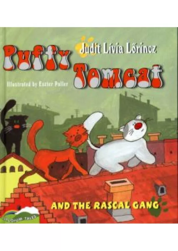 Lőrincz Judit Lívia - Puffy Tomcat and the Rascal Gang /Pufi Kandúr és a Bitang Banda - angol
