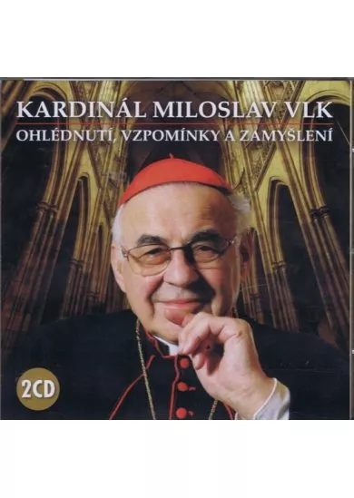 Kardinál Miloslav Vlk – Ohlédnutí, vzpomínky a zamyšlení