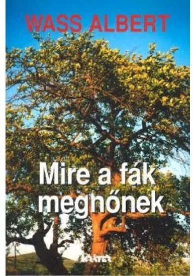 MIRE A FÁK MEGNŐNEK
