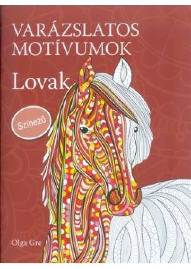 Olga Gre - Varázslatos motívumok /lovak (szinező)