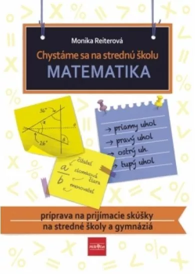 Chystáme sa na strednú školu – matematika – príprava na prijímacie skúšky na SŠ a gymnáziá