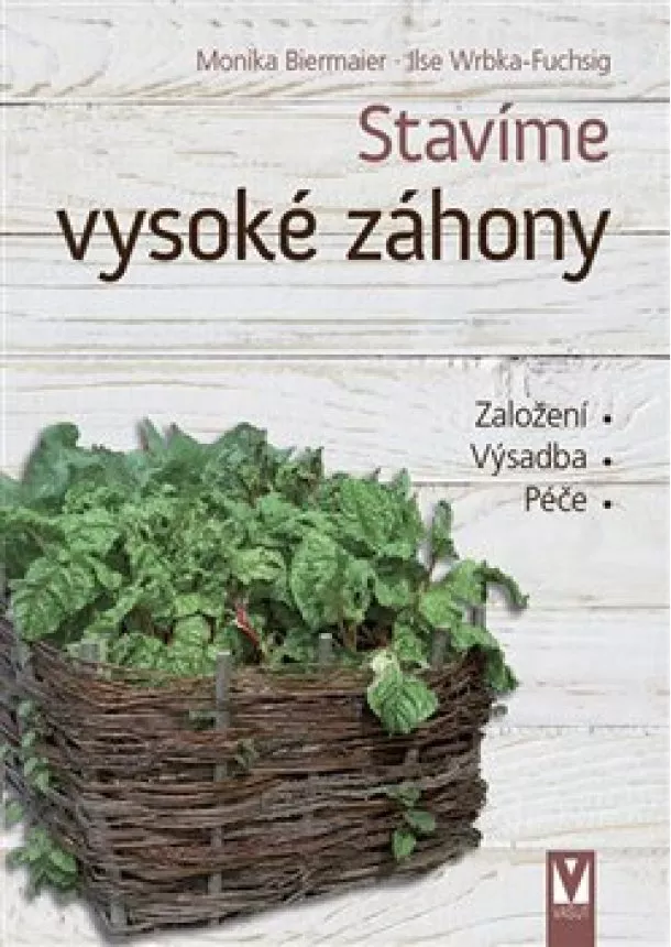 Ilse Wrbka-Fuchsig, Monika Biermaier - Stavíme vysoké záhony