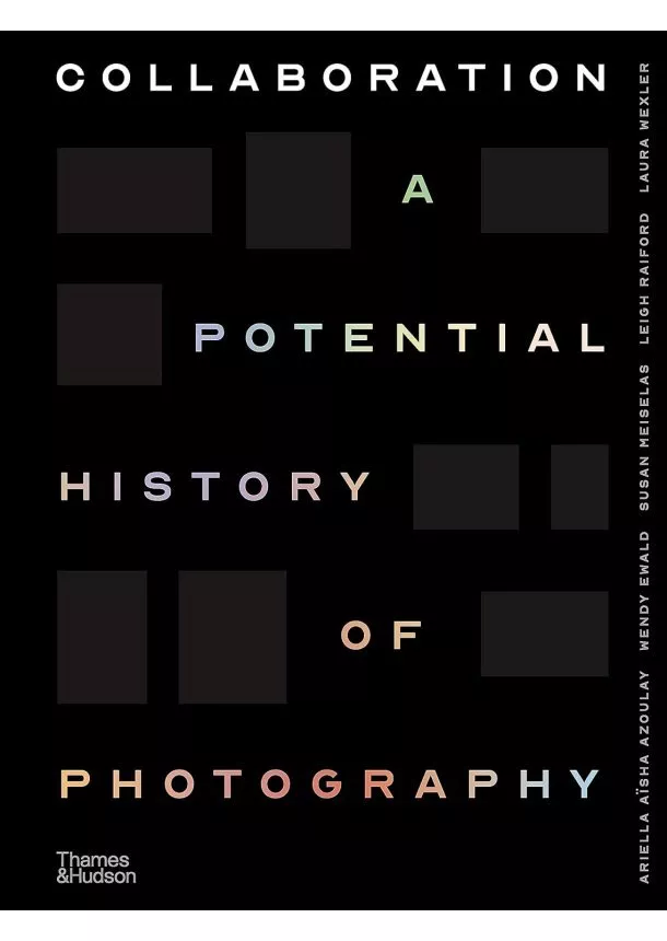 Ariella Azoulay, Wendy Ewald, Susan Meiselas, Leigh Raiford, Laura Wexler - Collaboration