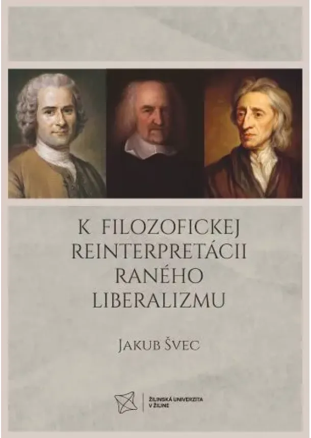 Jakub Švec - K filozofickej reinterpretácii raného liberalizmu