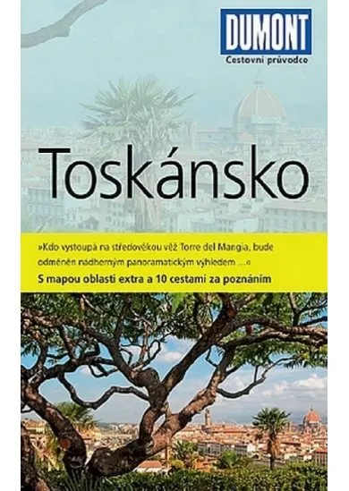 Toskánsko - Průvodce s mapou oblasti extra a 10 cestami za poznáním