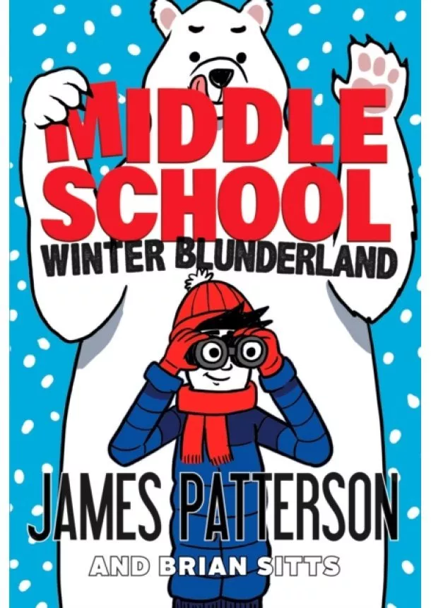 James Patterson - Middle School: Winter Blunderland