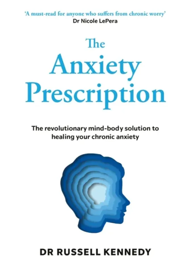 Dr Russell Kennedy - The Anxiety Prescription