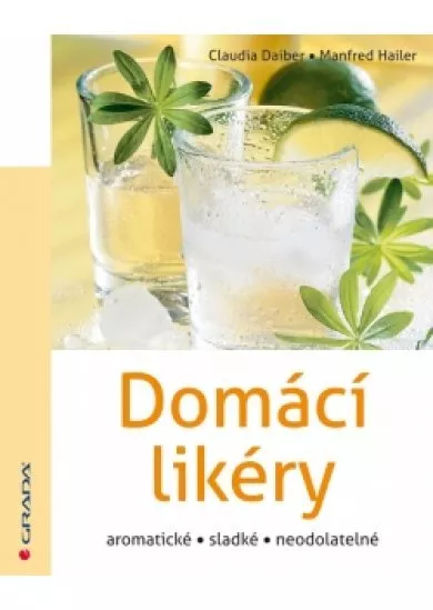 Domácí likéry aromatické, sladké, neodolatelné