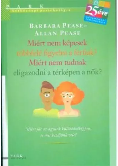 Miért nem képesek többfelé figyelni a férfiak? miért nem tudnak eligazodni a térképen a nők?