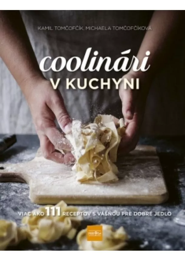Michaela Tomčofčíková,  Kamil Tomčofčík - Coolinári v kuchyni