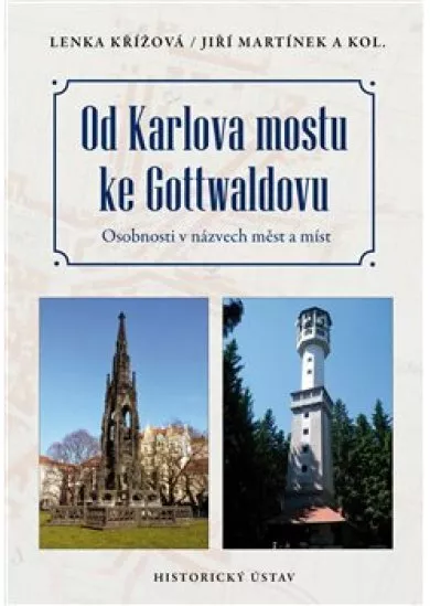 Od Karlova mostu ke Gottwaldovu - Osobnosti v názvech měst a míst