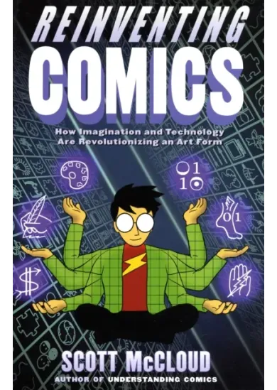 Reinventing Comics : How Imagination And Technology Are Revolutionizing An Art Form