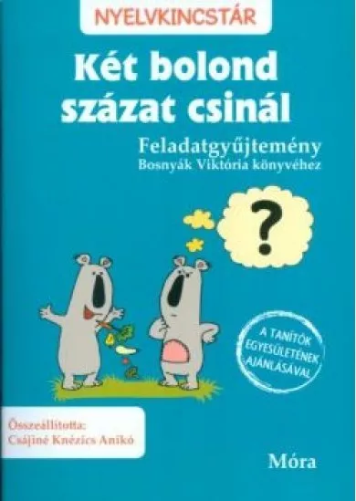 KÉT BOLOND SZÁZAT CSINÁL - FELADATGYŰJTEMÉNY /NYELVKINCSTÁR