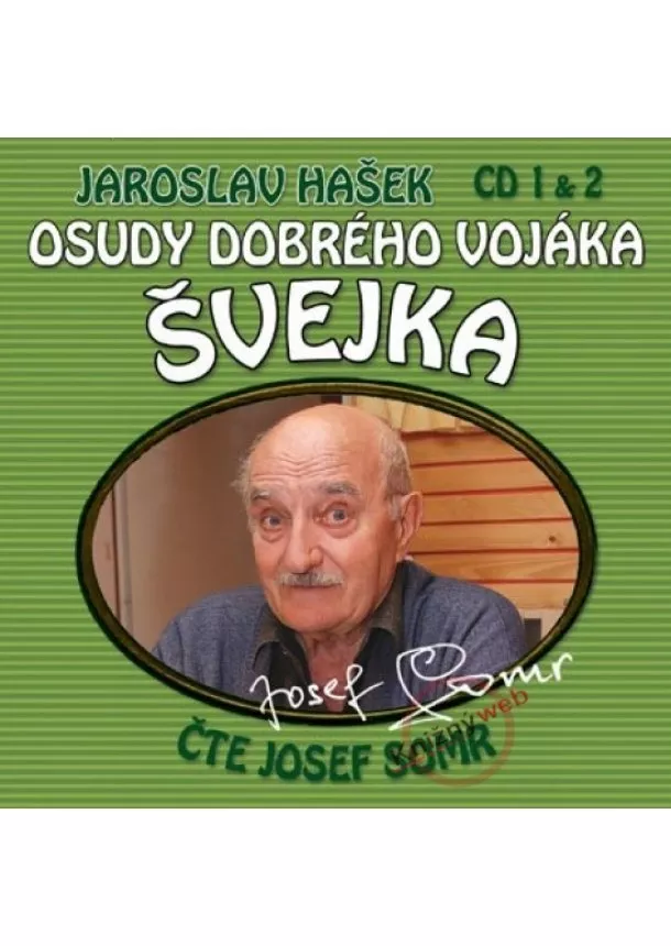 Jaroslav Hašek, Hašek Jaroslav, Popron music & publishing s.r.o. - SOMR JOSEF: OSUDY DOBREHO VOJAKA SVEJKA (CD 1 &, 2