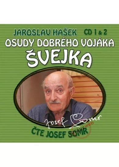 SOMR JOSEF: OSUDY DOBREHO VOJAKA SVEJKA (CD 1 &, 2