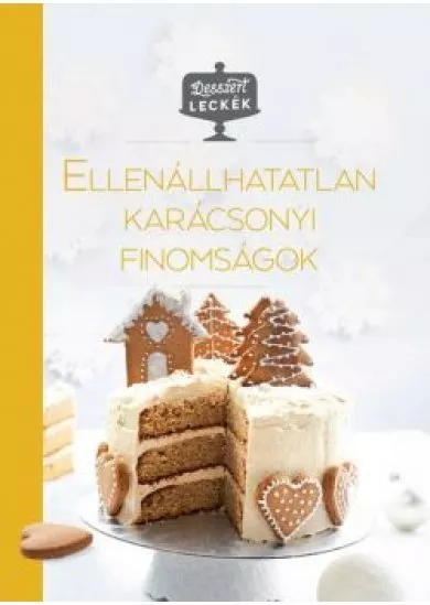 Ellenállhatatlan karácsonyi finomságok - Desszertleckék