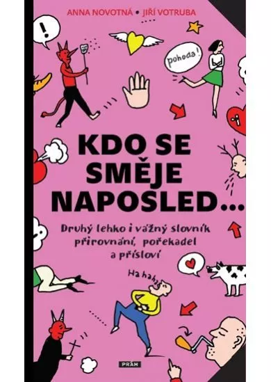Kdo se směje naposled - Druhý lehko i vážný slovník přirovnání, pořekadel a přísloví