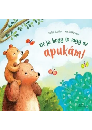 De jó, hogy te vagy az apukám!