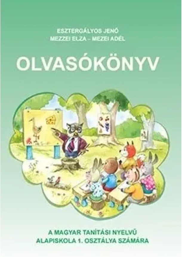 Esztergályos Jeno, Mezzei Elza, Mezei Adél - Olvasókönyv - Moja prvá čítanka pre 1. ročník ZŠ s vyučovacím jazykom maďarským