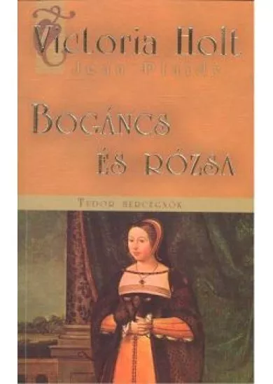 BOGÁNCS ÉS RÓZSA /TUDOR HERCEGNŐK