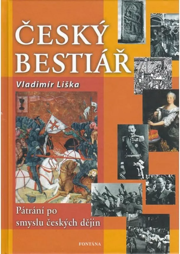 Vladimír Liška - Český bestiář - Pátraní po smyslu českých dějin