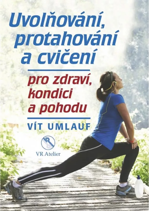 Vít Umlauf - Uvolňování, protahování a cvičení pro zdraví, kondici a pohodu
