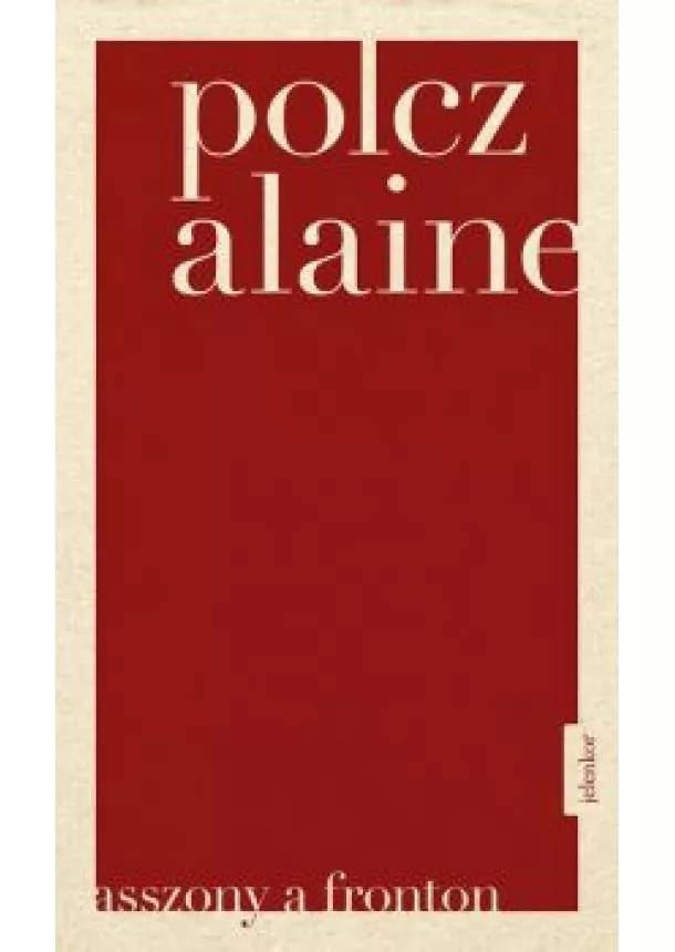 Polcz Alaine - Asszony a fronton (10. kiadás)