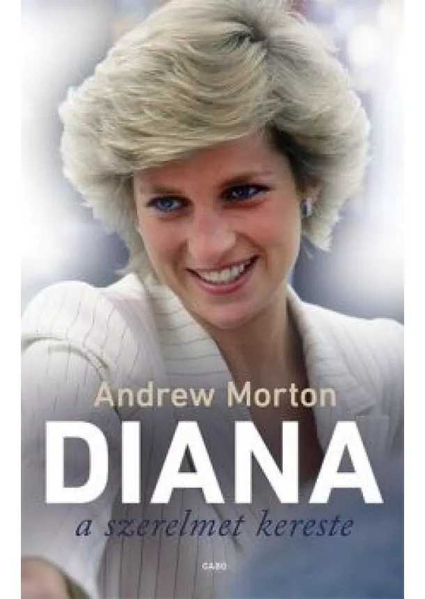 Andrew Morton - Diana a szerelmet kereste (2. kiadás)