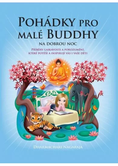 Pohádky pro malé Buddhy na dobrou noc - Příběhy laskavosti a porozumění, které potěší a inspirují vás i vaše děti