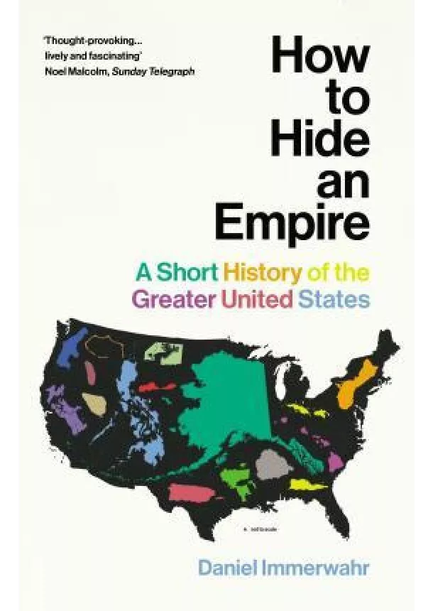 Daniel Immerwahr - How to Hide an Empire