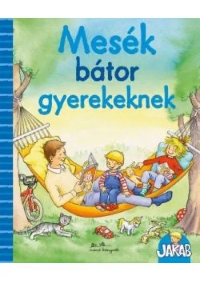 Mesék bátor gyerekeknek - Jakab