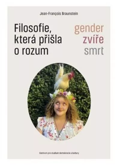Filosofie, která přišla o rozum - Gender, zvíře, smrt