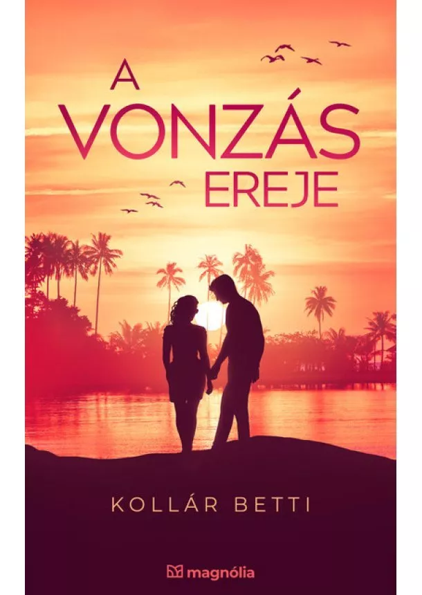 Kollár Betti - A vonzás ereje - A vonzás törvénye