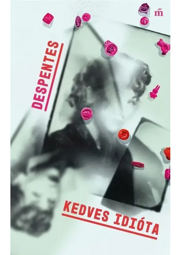 Virginie Despentes - Kedves idióta