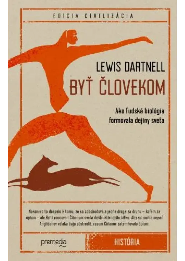Lewis Dartnell - Byť človekom - Ako ľudská biológia formovala dejiny sveta