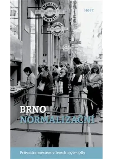 Brno normalizační - Průvodce městem v letech 1970–1989