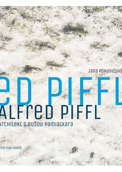 Alfred Piffl / Architekt s dušou pamiatkara