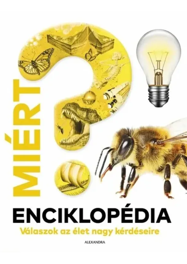Miért? Enciklopédia - Válaszok az élet nagy kérdéseire