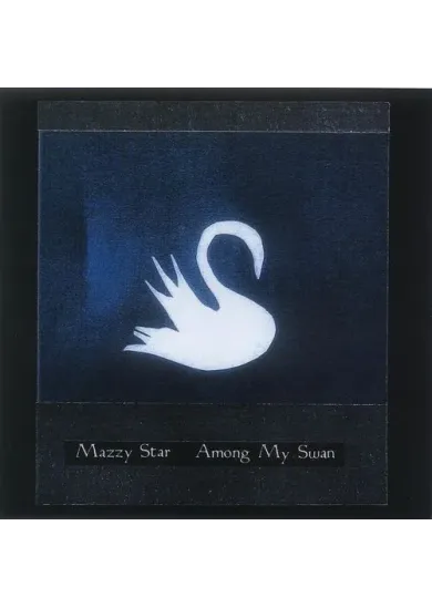 Mazzy Star: Among My Swan