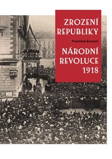 Zrození republiky – Národní revoluce 1918