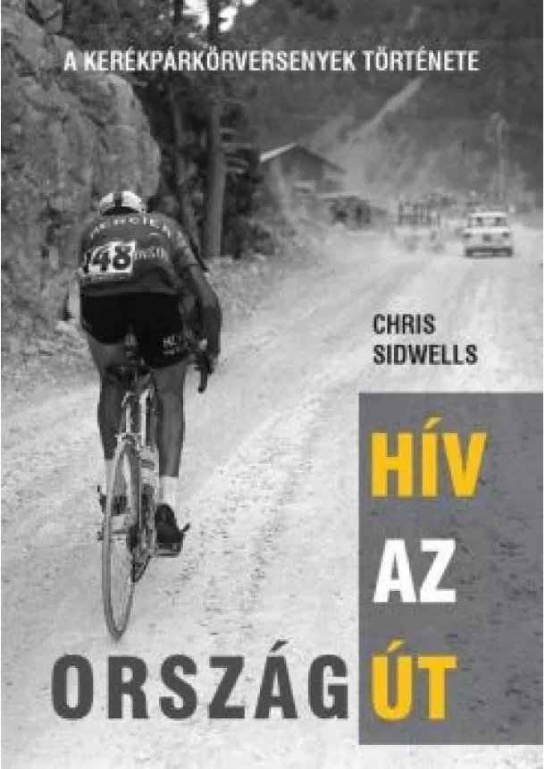 Chris Sidwells - Hív az országút - A kerékpárkörversenyek története