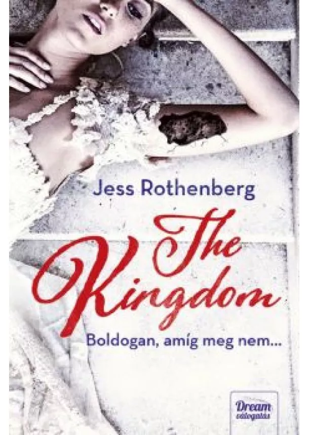 Jess Rothenberg - The Kingdom - Boldogan, amíg meg nem…